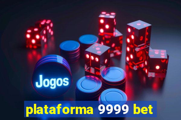 plataforma 9999 bet